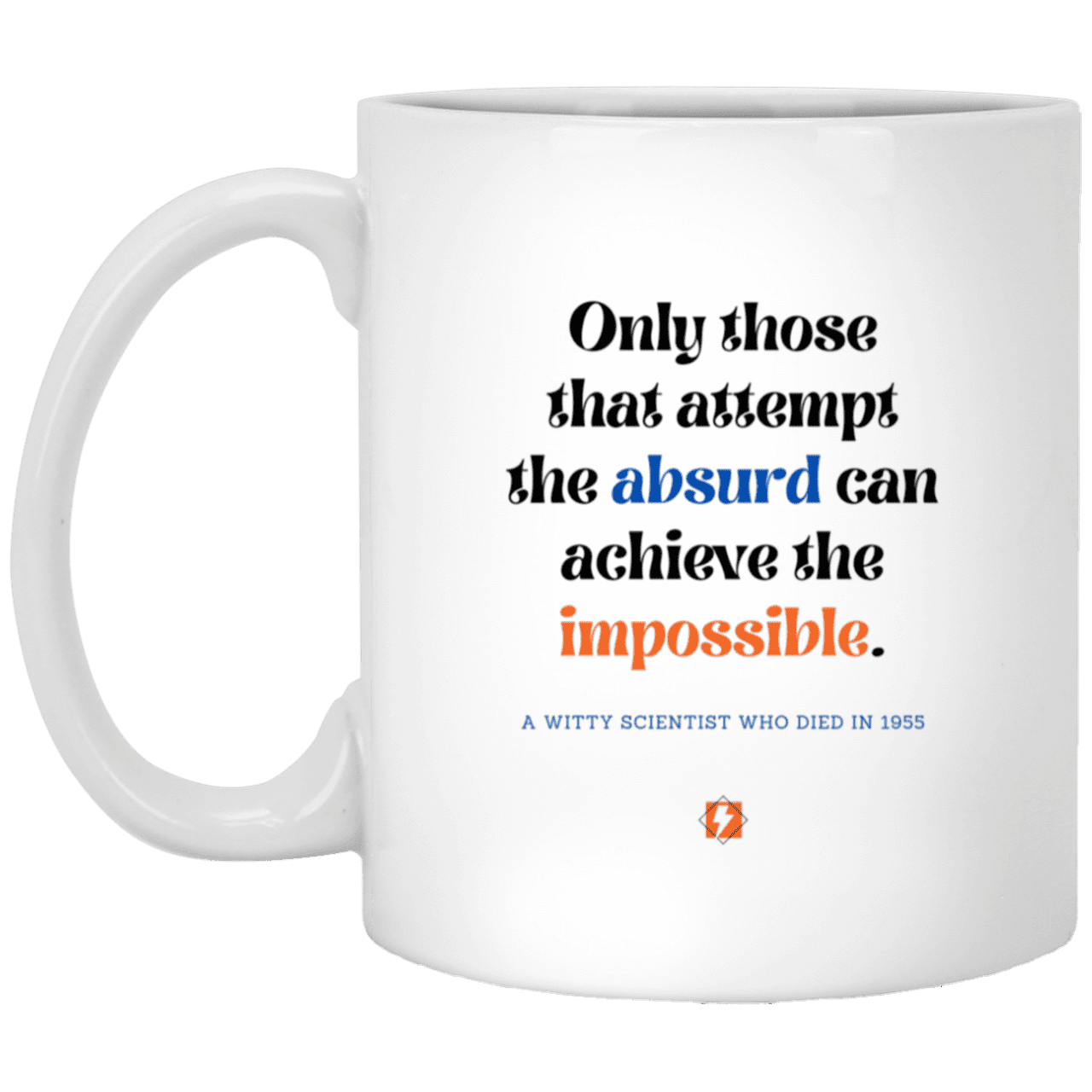 Ceramic Standard Mug 11oz with inspiring Einstein quote: E116 - Absurd to impossible - Color: Plain White