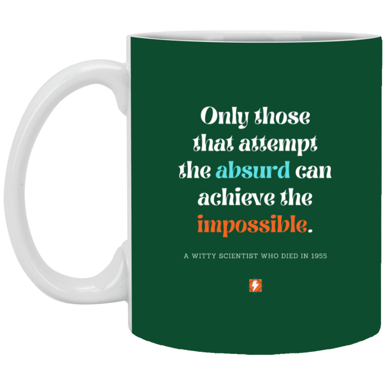 Ceramic Standard Mug 11oz with inspiring Einstein quote: E116 - Absurd to impossible - Color: Forest