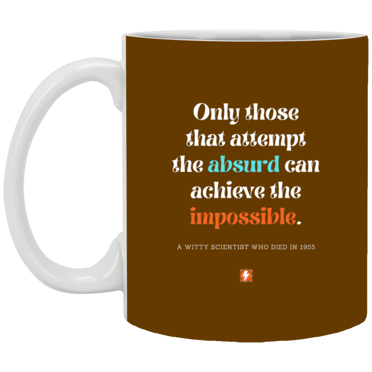 Ceramic Standard Mug 11oz with inspiring Einstein quote: E116 - Absurd to impossible - Color: Brown