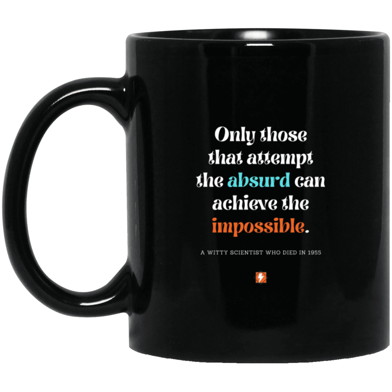 Ceramic Standard Mug 11oz with inspiring Einstein quote: E116 - Absurd to impossible - Color: Plain Black