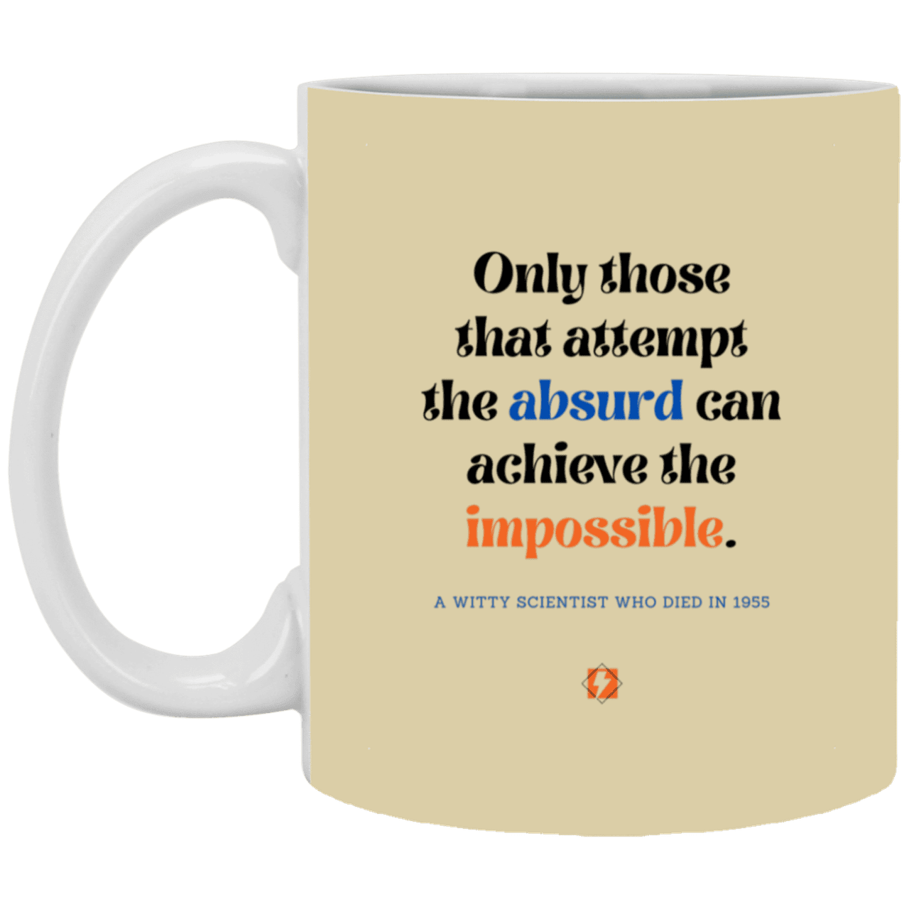 Ceramic Standard Mug 11oz with inspiring Einstein quote: E116 - Absurd to impossible - Color: Tan