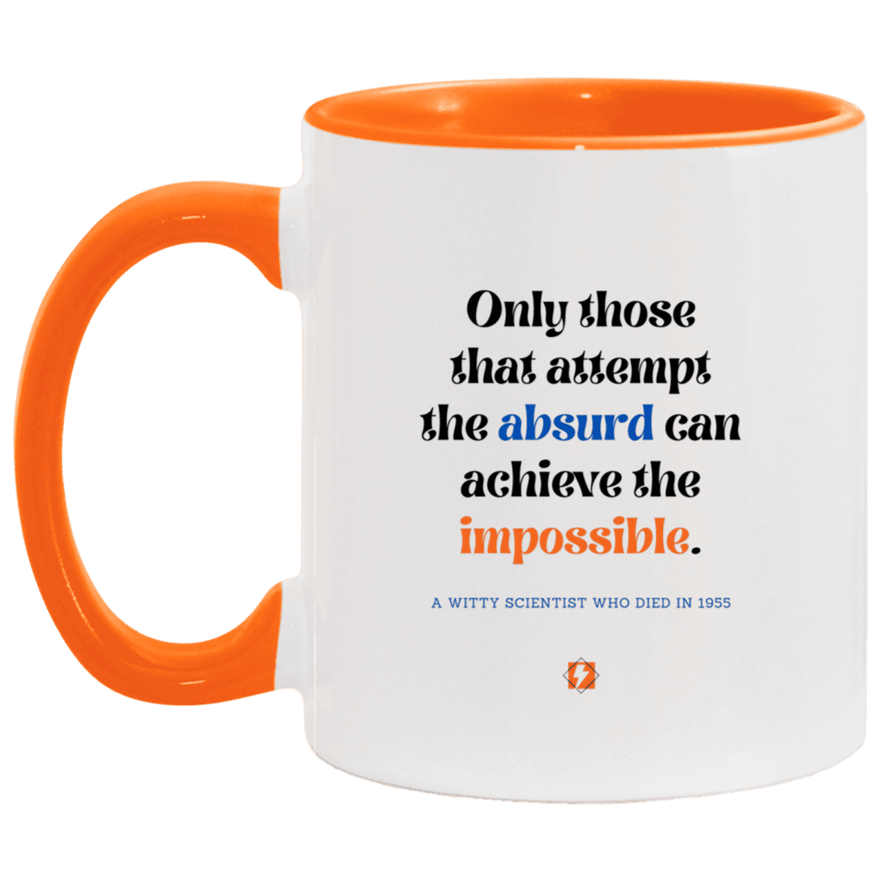 Ceramic Standard Mug 11oz with inspiring Einstein quote: E116 - Absurd to impossible - Color: White/Orange