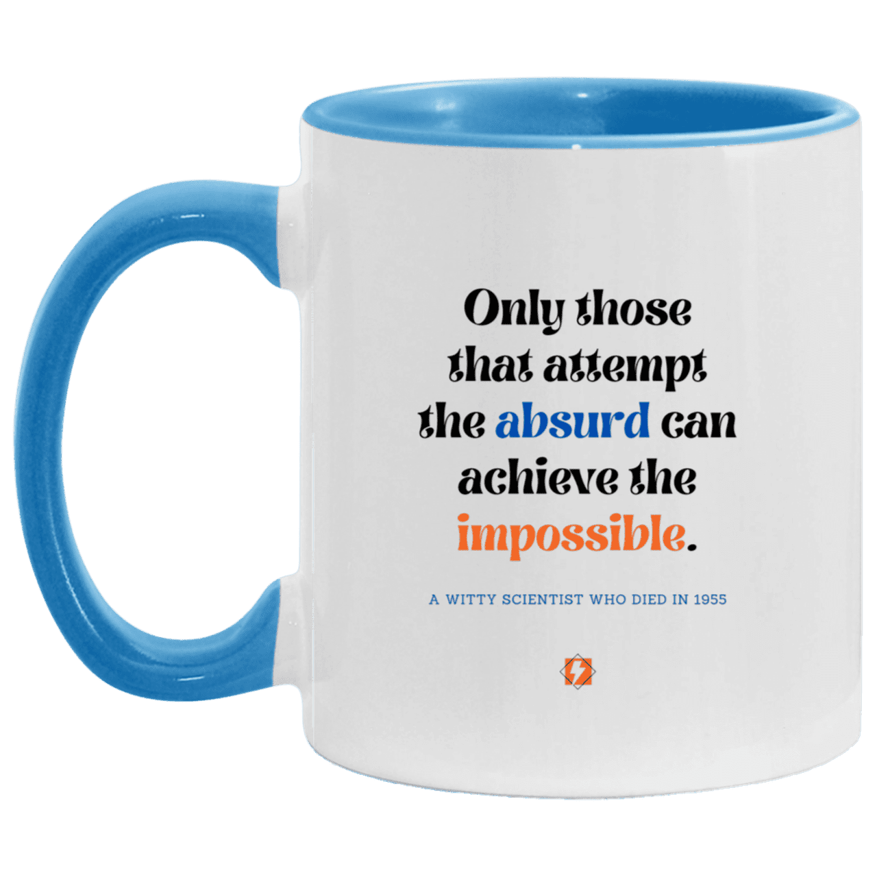 Ceramic Standard Mug 11oz with inspiring Einstein quote: E116 - Absurd to impossible - Color: White/Light Blue