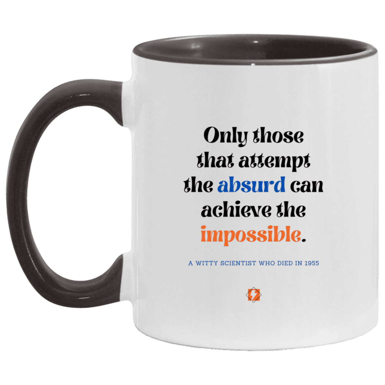 Ceramic Standard Mug 11oz with inspiring Einstein quote: E116 - Absurd to impossible - Color: White/Black