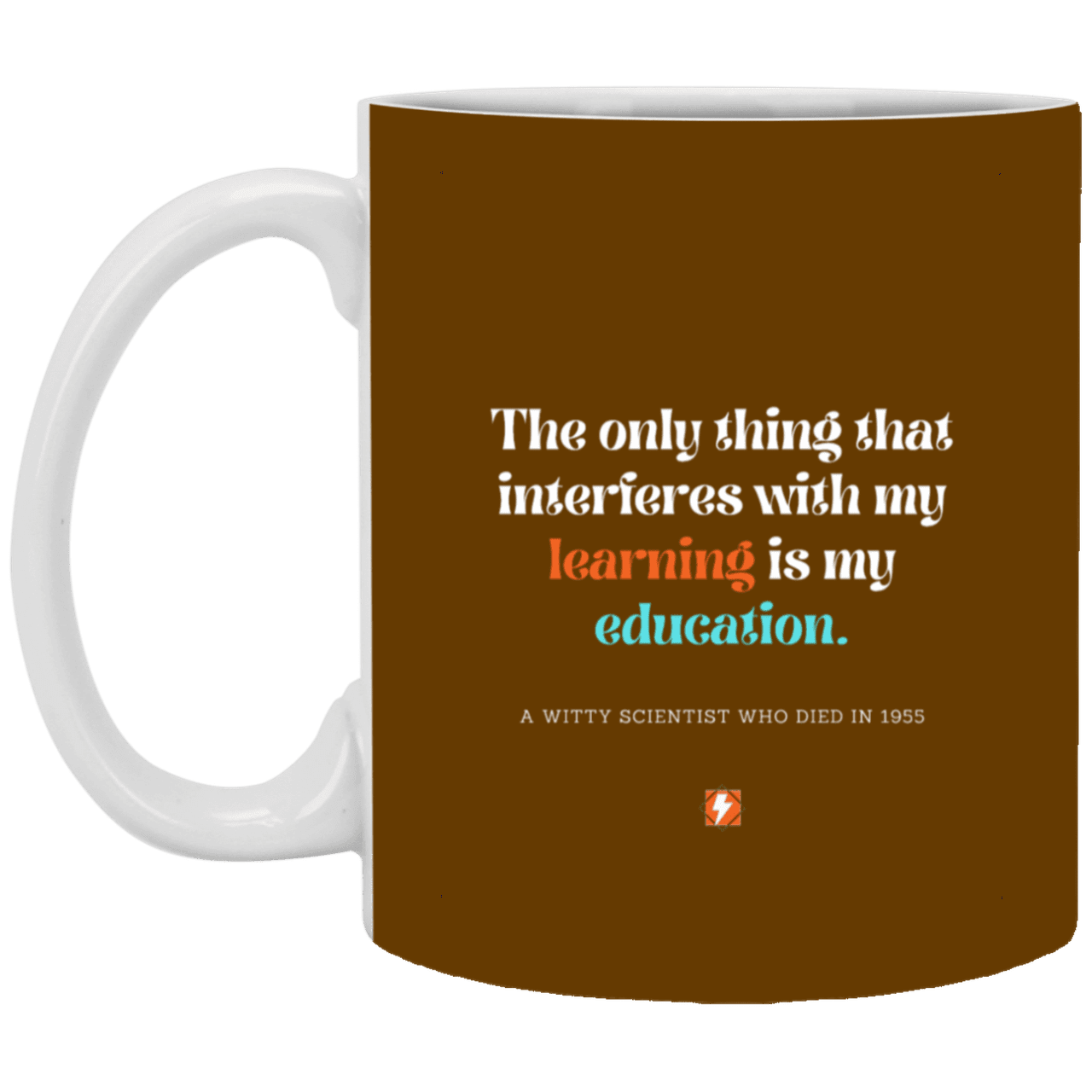 Ceramic Standard Mug 11oz with inspiring Einstein quote: E120 - Education vs Learning - Color: Brown