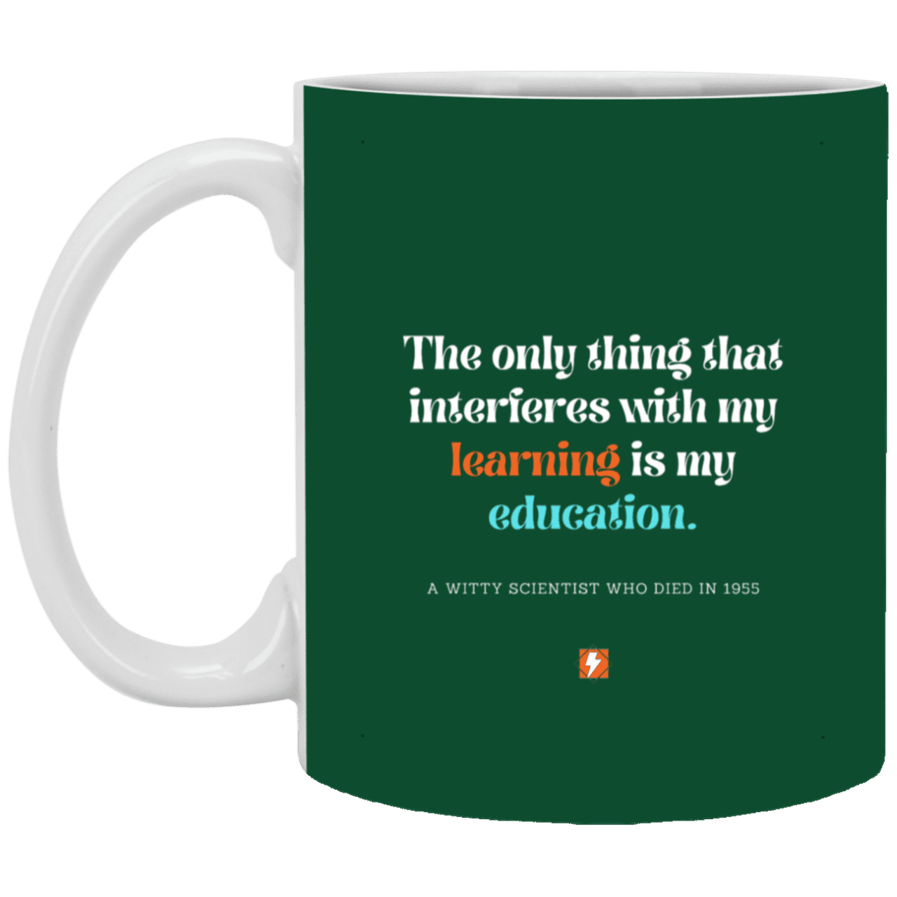 Ceramic Standard Mug 11oz with inspiring Einstein quote: E120 - Education vs Learning - Color: Forest