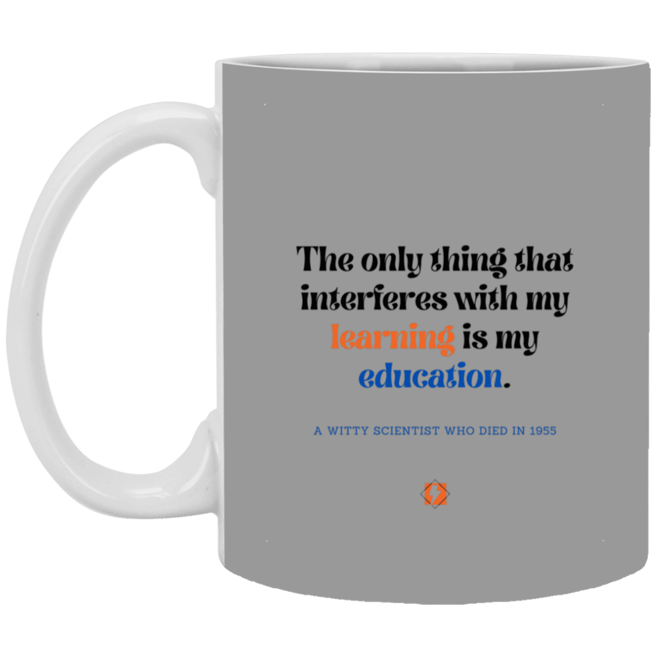 Ceramic Standard Mug 11oz with inspiring Einstein quote: E120 - Education vs Learning - Color: Gray