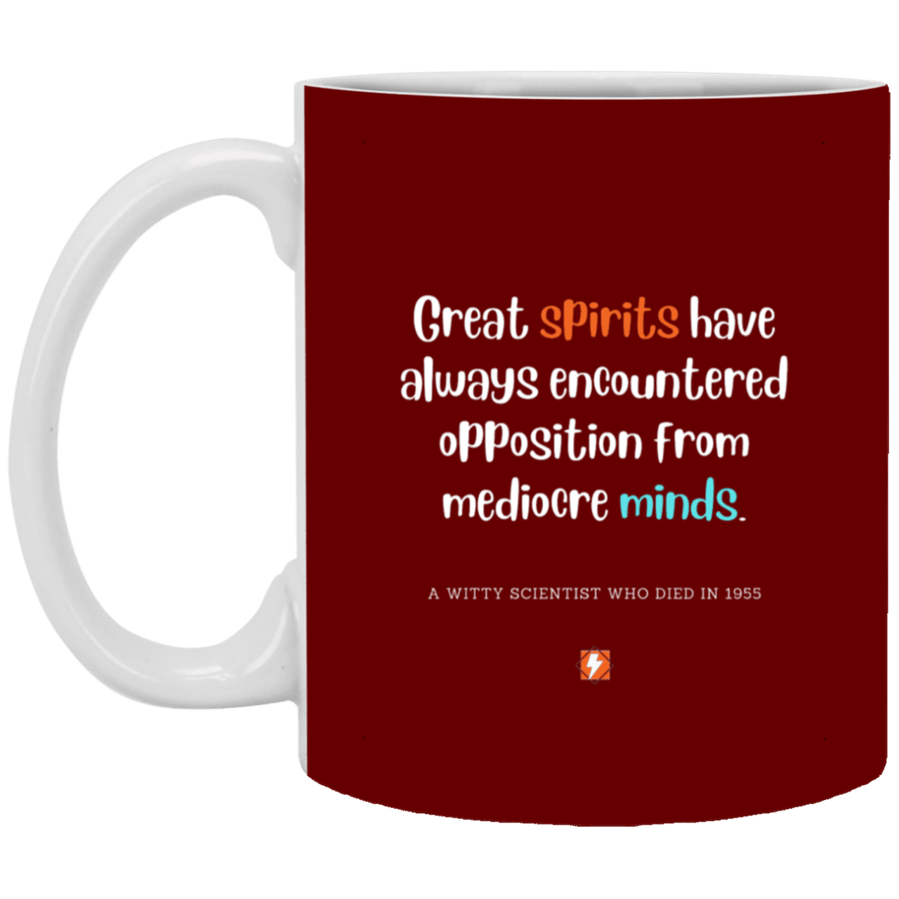 Ceramic Standard Mug 11oz with inspiring Einstein quote: E124 - Spirits vs Minds - Color: Maroon