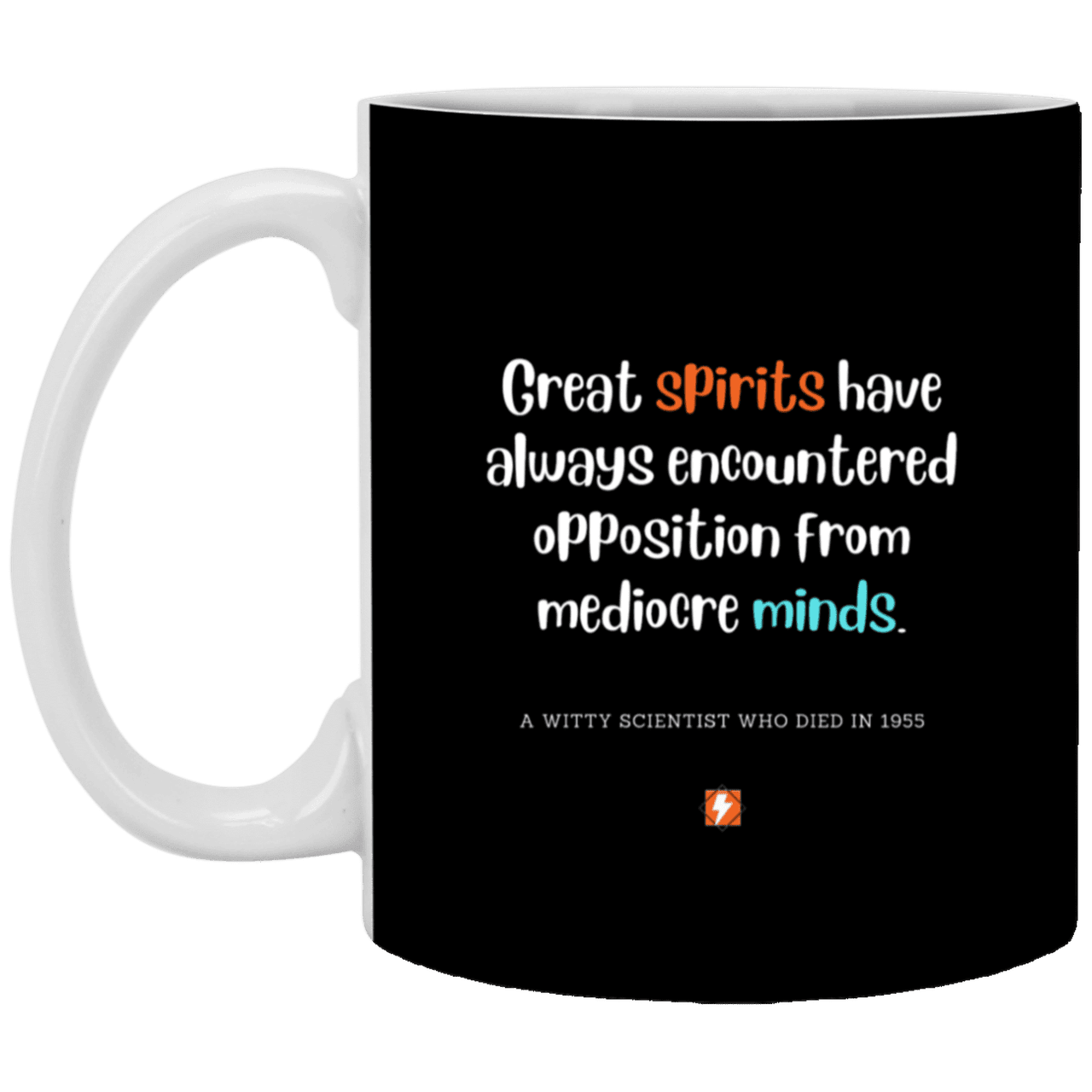 Ceramic Standard Mug 11oz with inspiring Einstein quote: E124 - Spirits vs Minds - Color: Black White