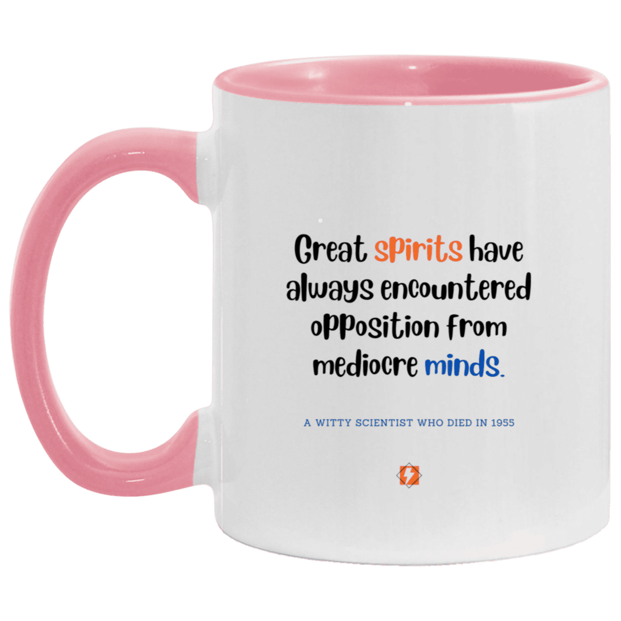 Ceramic Standard Mug 11oz with inspiring Einstein quote: E124 - Spirits vs Minds - Color: White/Pink