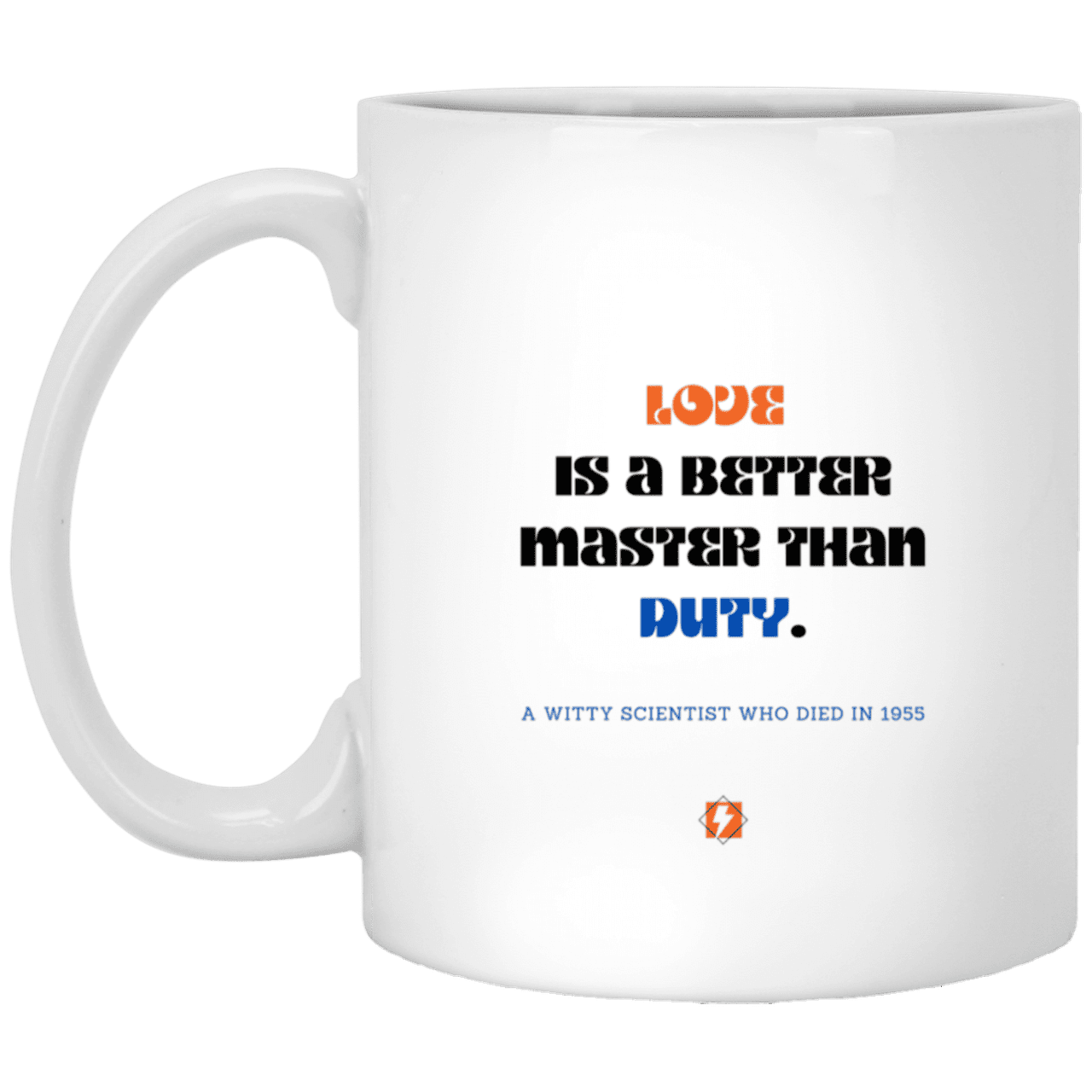 Ceramic Standard Mug 11oz with inspiring Einstein quote: E126 - Love vs Duty - Color: Plain White