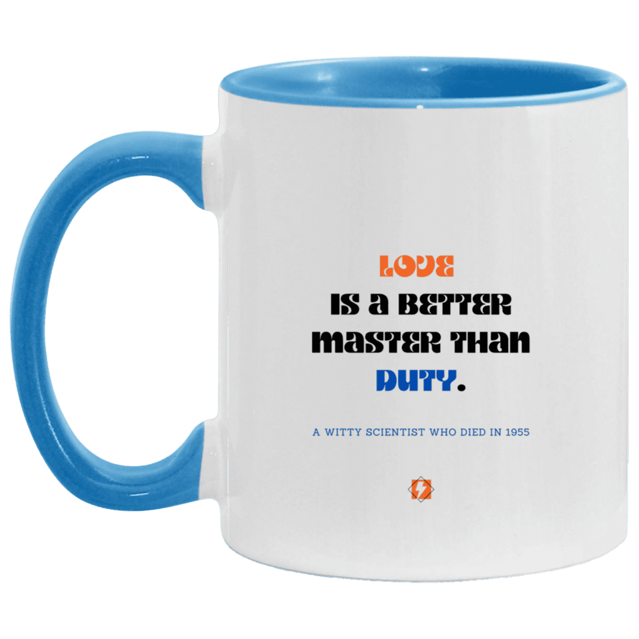 Ceramic Standard Mug 11oz with inspiring Einstein quote: E126 - Love vs Duty - Color: White/Light Blue