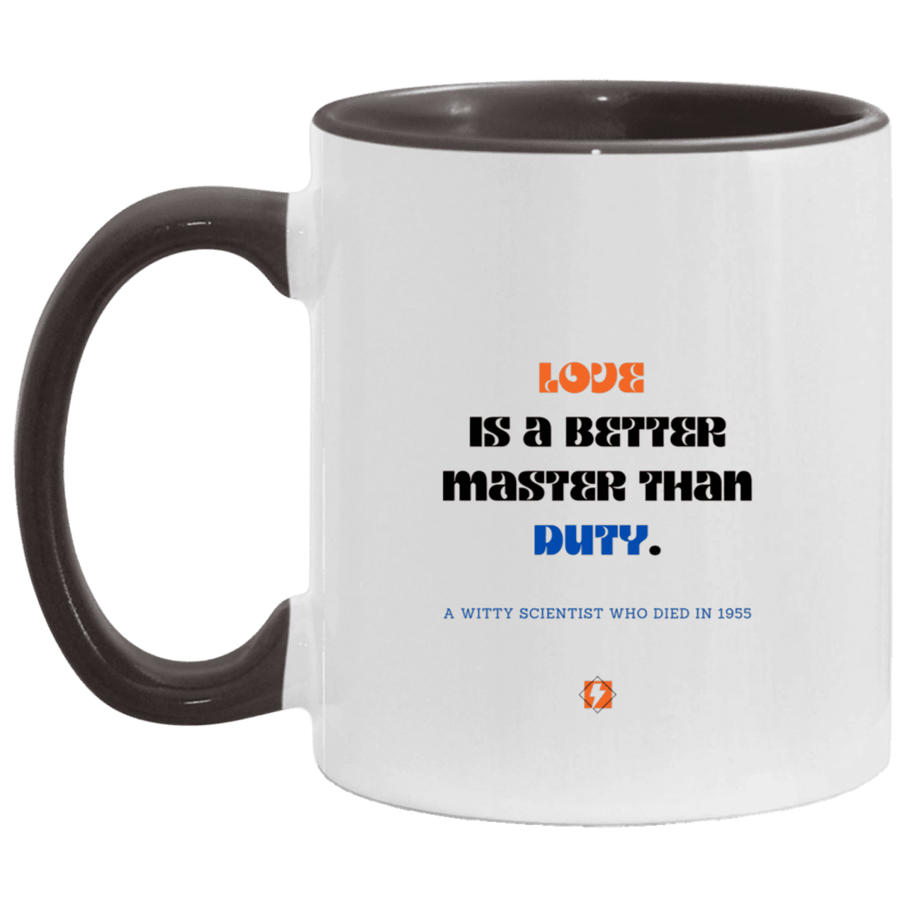 Ceramic Standard Mug 11oz with inspiring Einstein quote: E126 - Love vs Duty - Color: White/Black