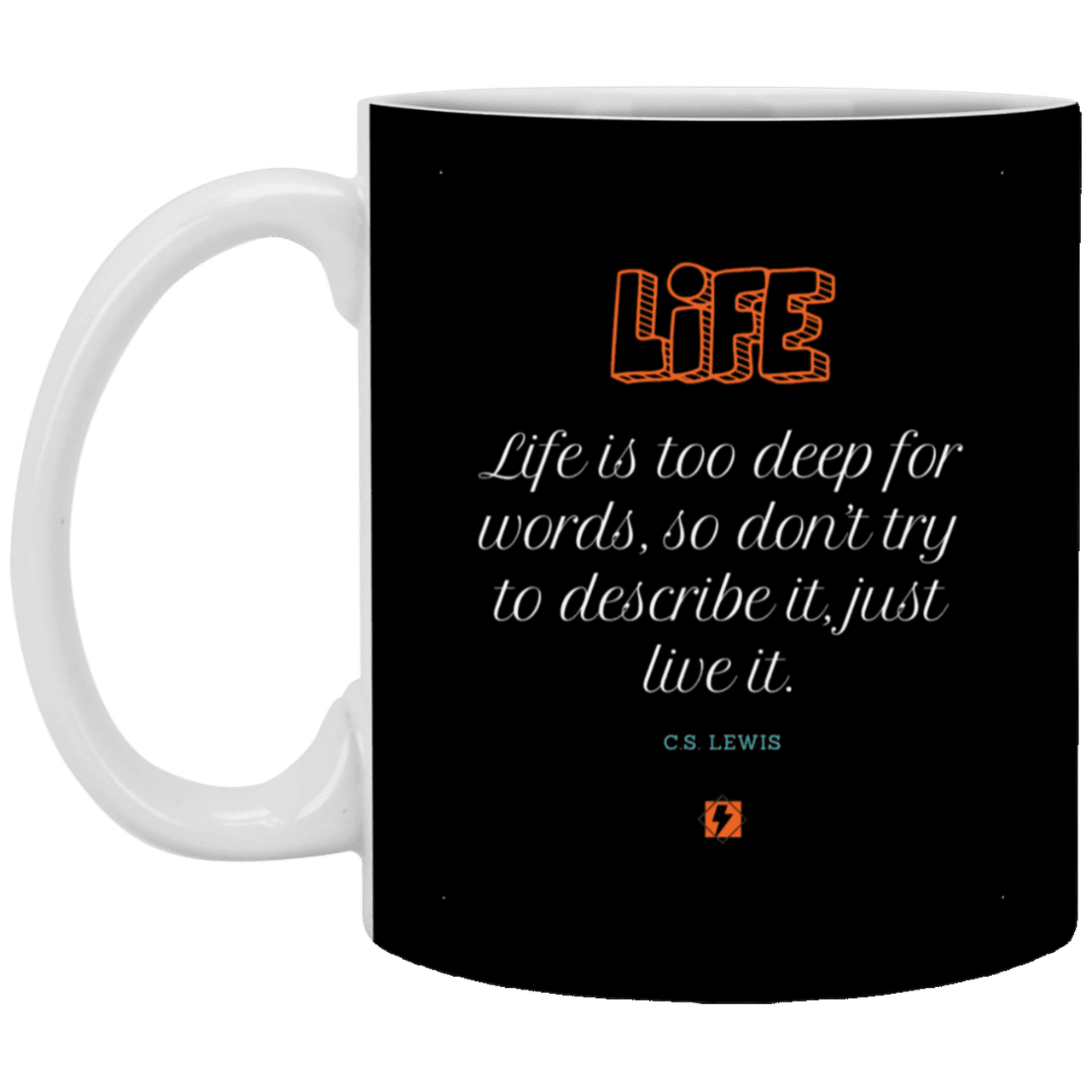 Ceramic Standard Mug 11oz with inspiring Lewis quote: CS107 - Life is too deep for words - Color: Black White