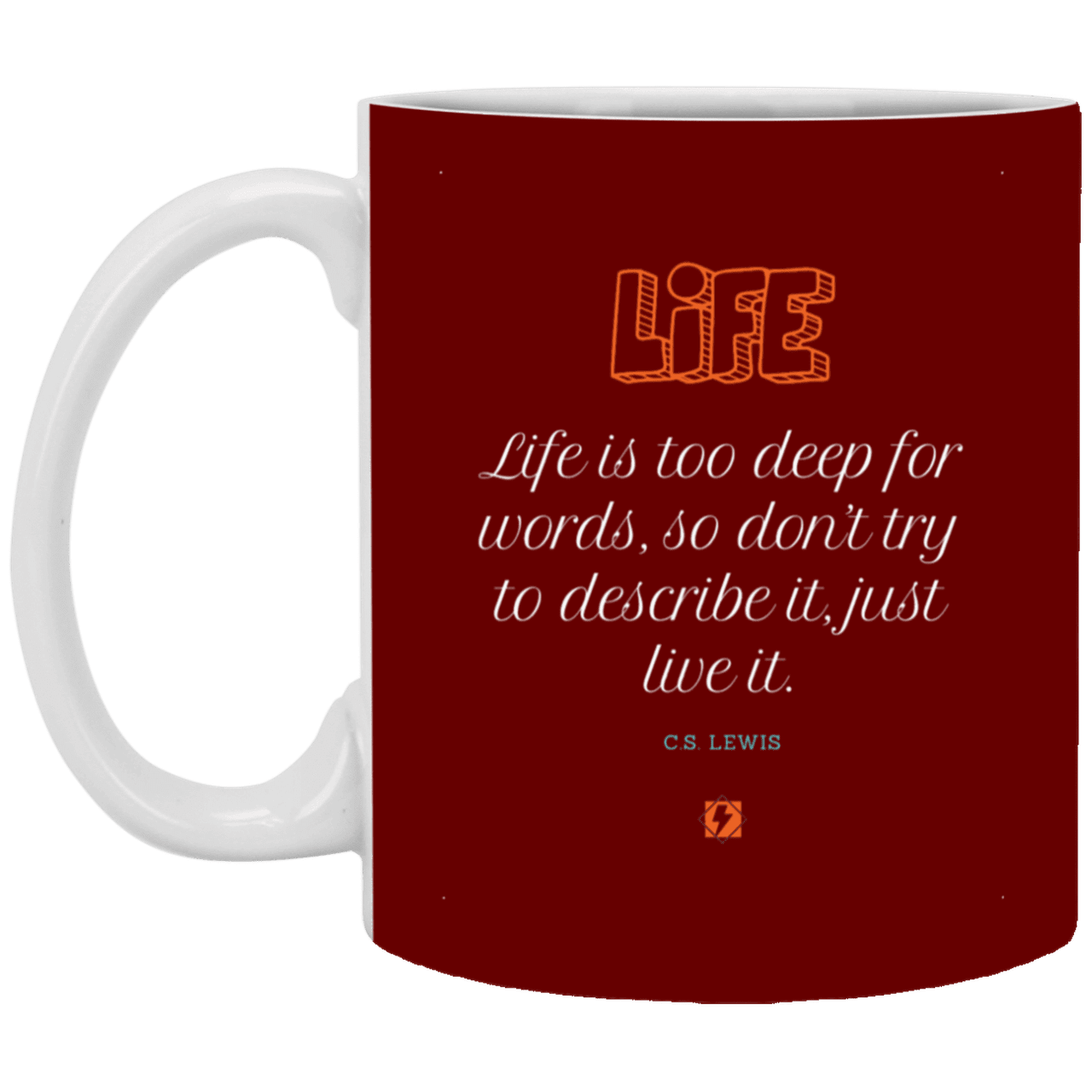 Ceramic Standard Mug 11oz with inspiring Lewis quote: CS107 - Life is too deep for words - Color: Maroon