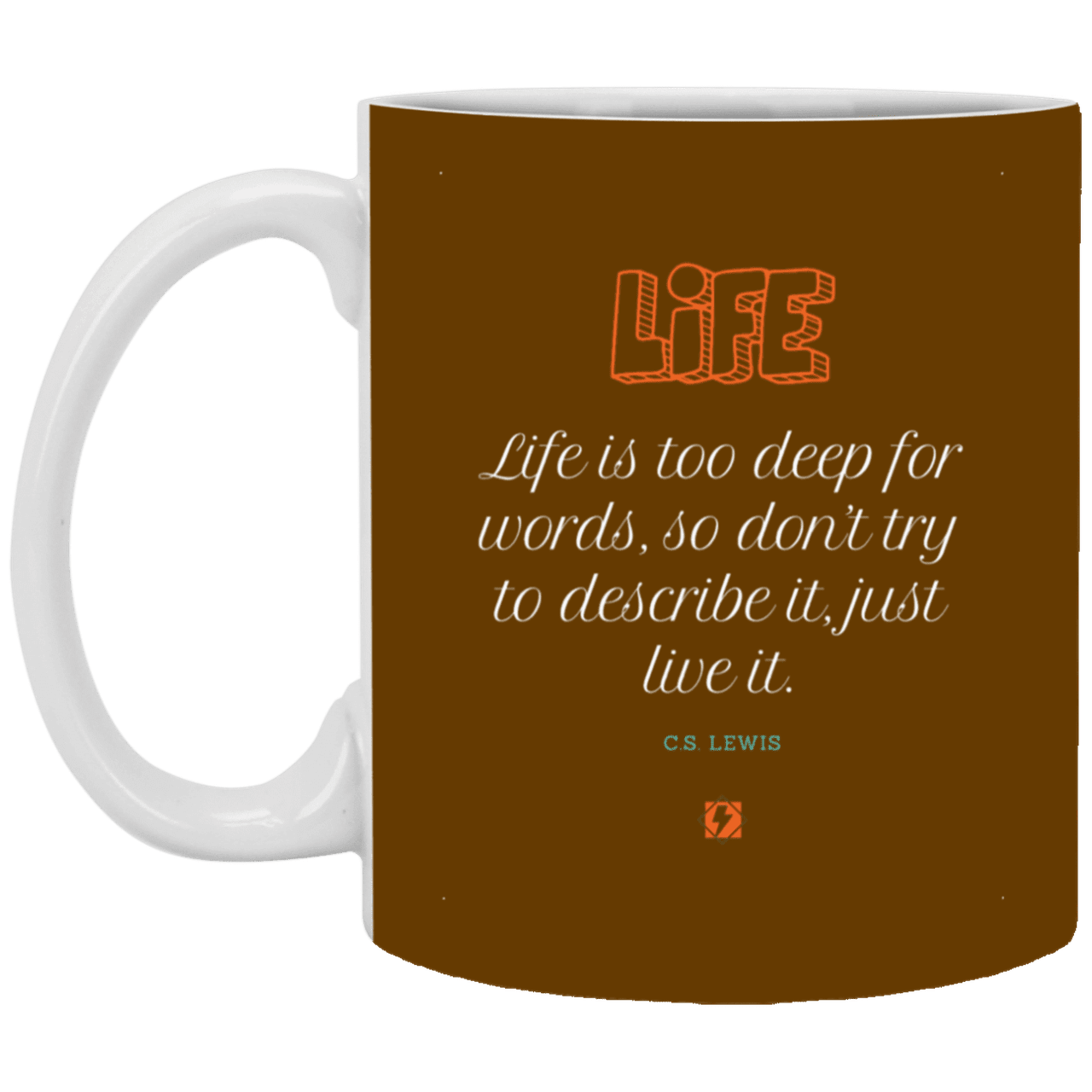 Ceramic Standard Mug 11oz with inspiring Lewis quote: CS107 - Life is too deep for words - Color: Brown