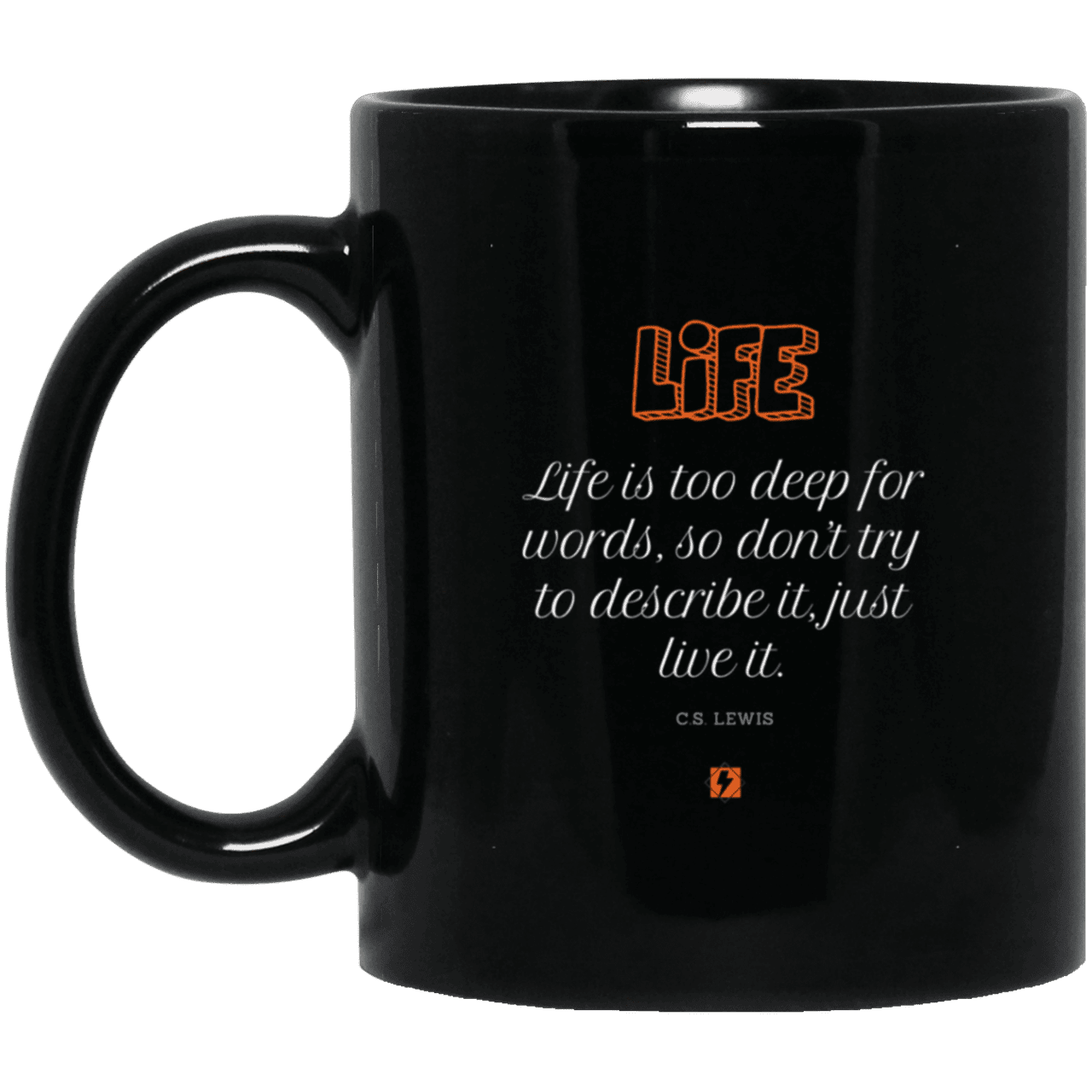 Ceramic Standard Mug 11oz with inspiring Lewis quote: CS107 - Life is too deep for words - Color: Plain Black