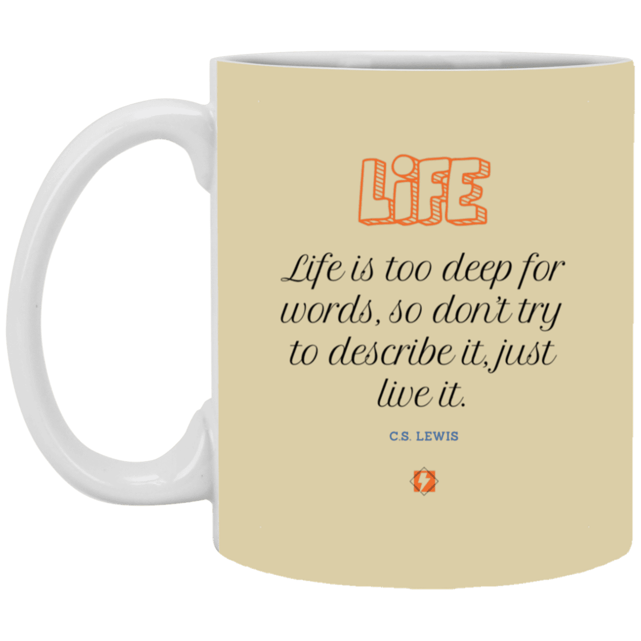 Ceramic Standard Mug 11oz with inspiring Lewis quote: CS107 - Life is too deep for words - Color: Tan