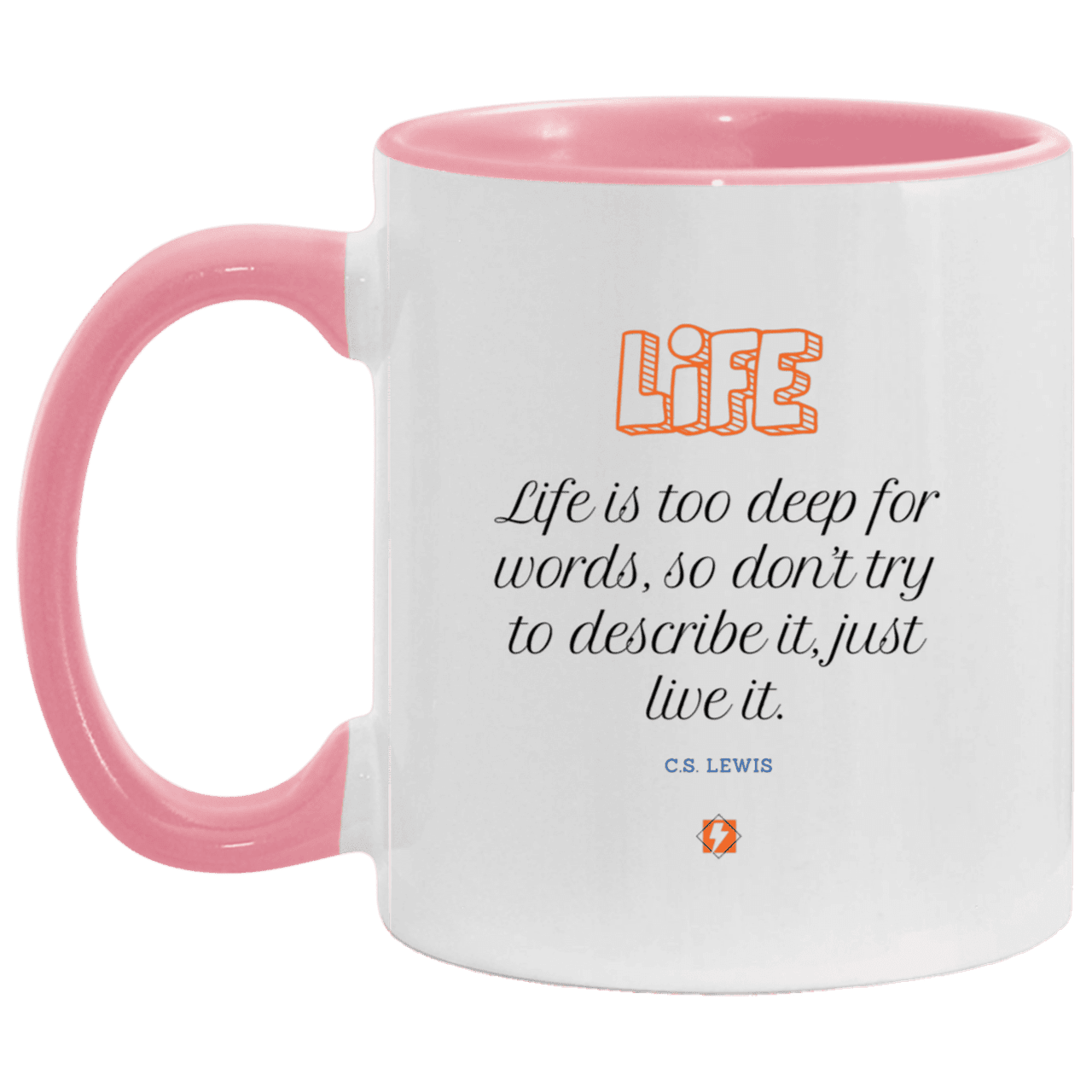 Ceramic Standard Mug 11oz with inspiring Lewis quote: CS107 - Life is too deep for words - Color: White/Pink