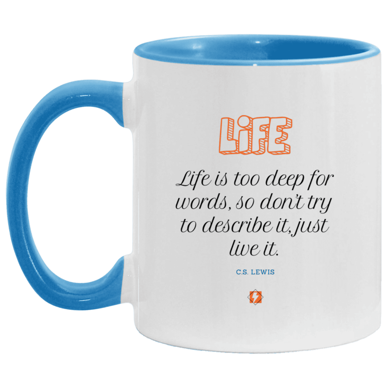 Ceramic Standard Mug 11oz with inspiring Lewis quote: CS107 - Life is too deep for words - Color: White/Light Blue