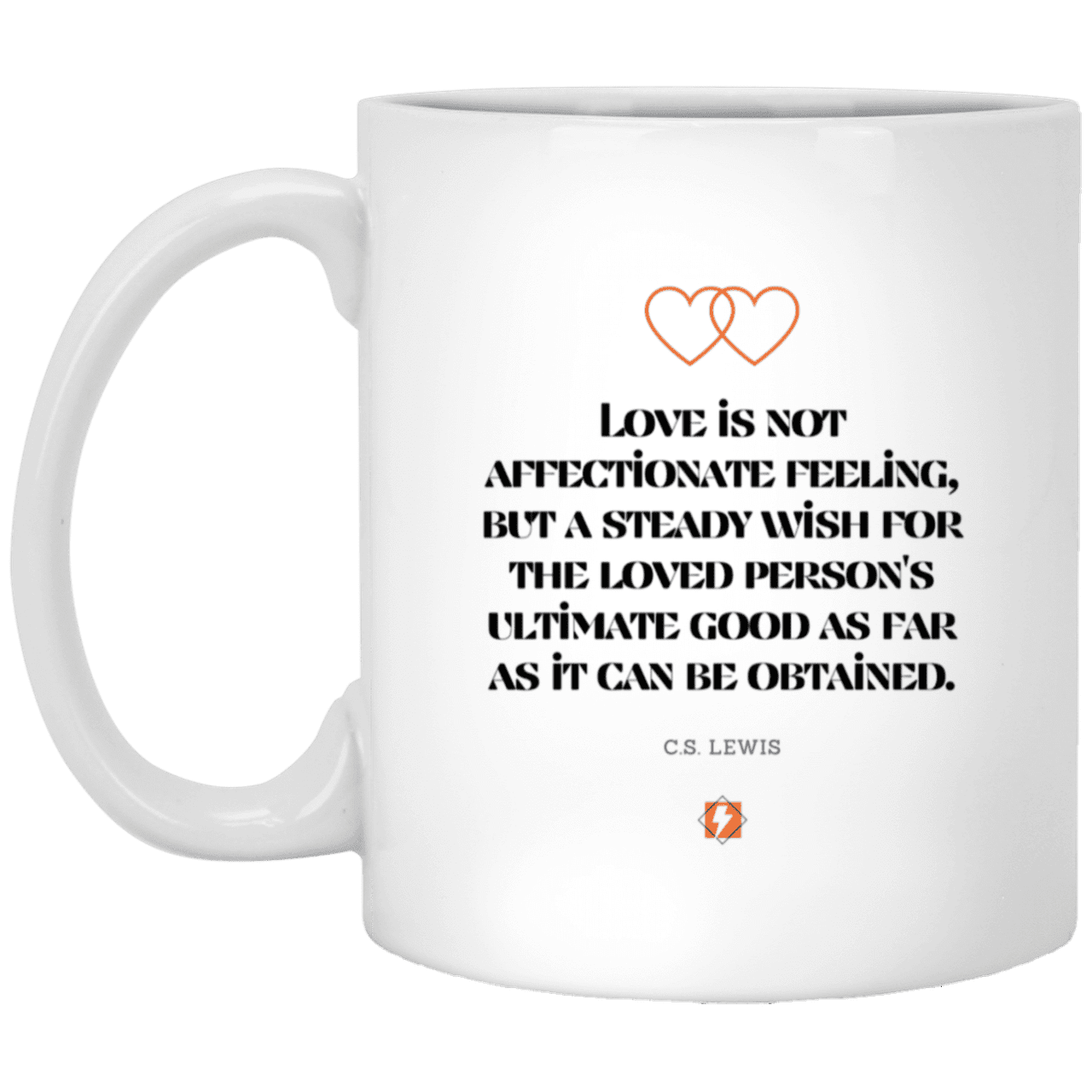 Ceramic Standard Mug 11oz with inspiring Lewis quote: CS108 - Love is about the ultimate good - Color: Plain White