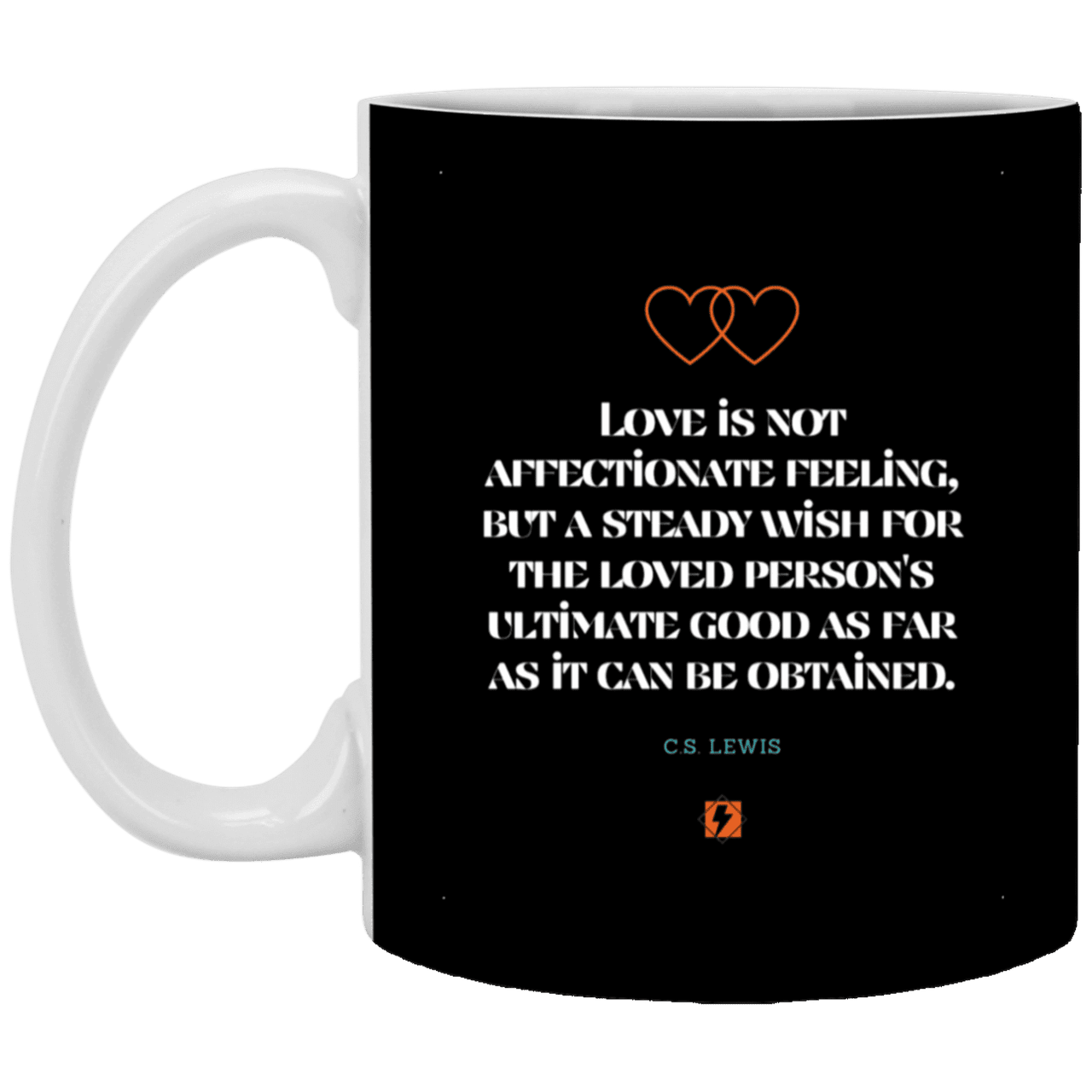 Ceramic Standard Mug 11oz with inspiring Lewis quote: CS108 - Love is about the ultimate good - Color: Black White