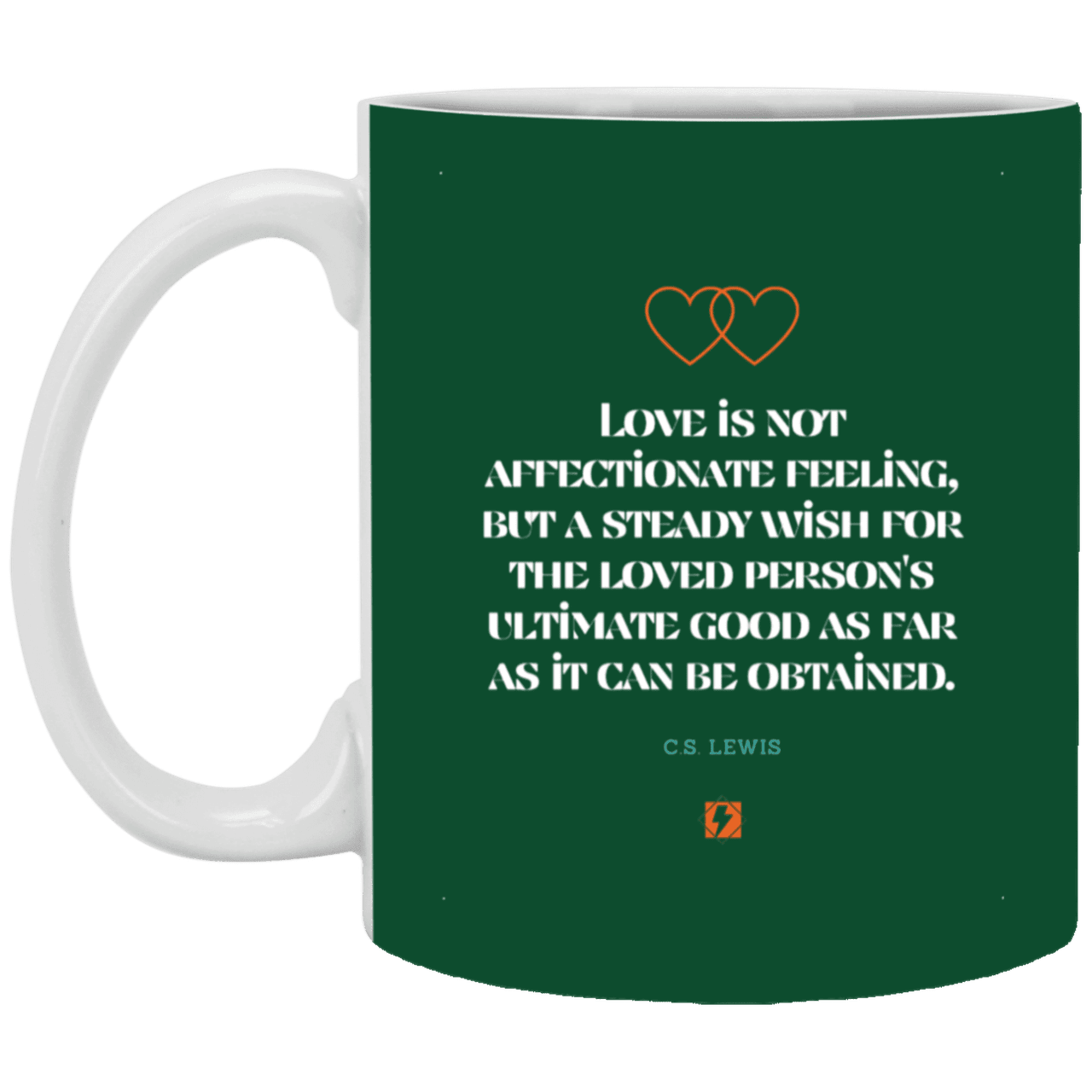 Ceramic Standard Mug 11oz with inspiring Lewis quote: CS108 - Love is about the ultimate good - Color: Forest