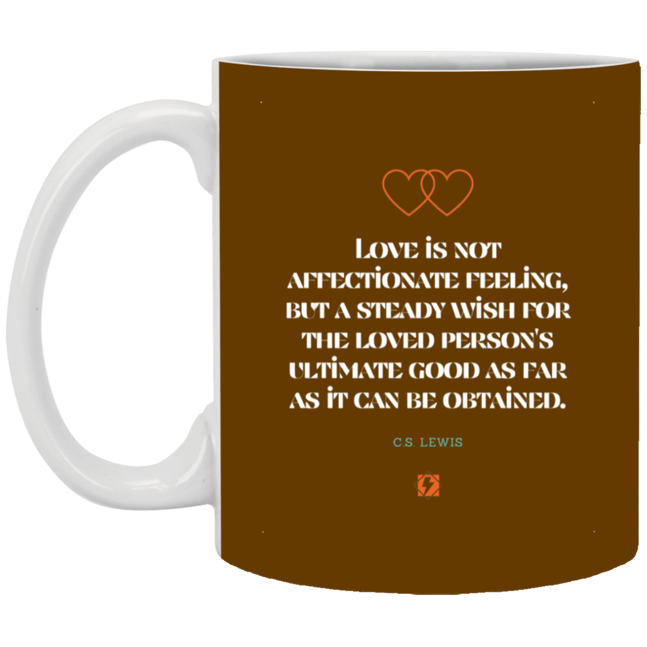 Ceramic Standard Mug 11oz with inspiring Lewis quote: CS108 - Love is about the ultimate good - Color: Brown