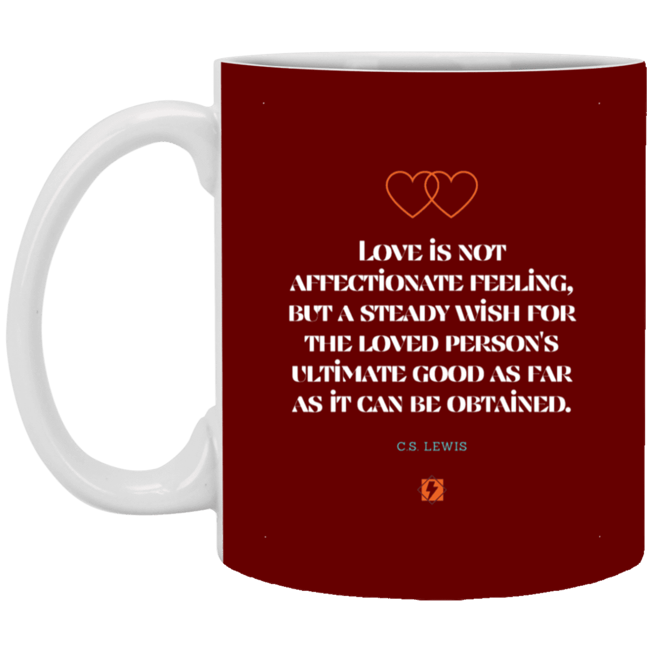 Ceramic Standard Mug 11oz with inspiring Lewis quote: CS108 - Love is about the ultimate good - Color: Maroon