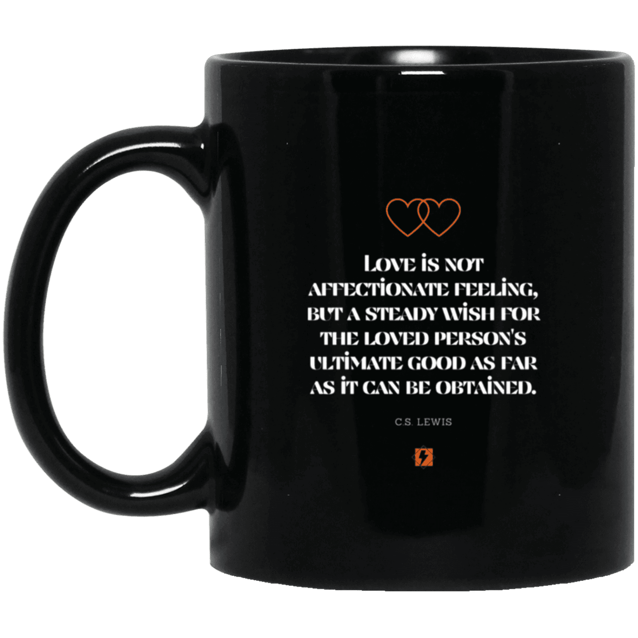 Ceramic Standard Mug 11oz with inspiring Lewis quote: CS108 - Love is about the ultimate good - Color: Plain Black