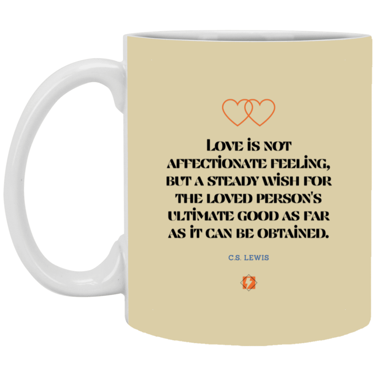 Ceramic Standard Mug 11oz with inspiring Lewis quote: CS108 - Love is about the ultimate good - Color: Tan