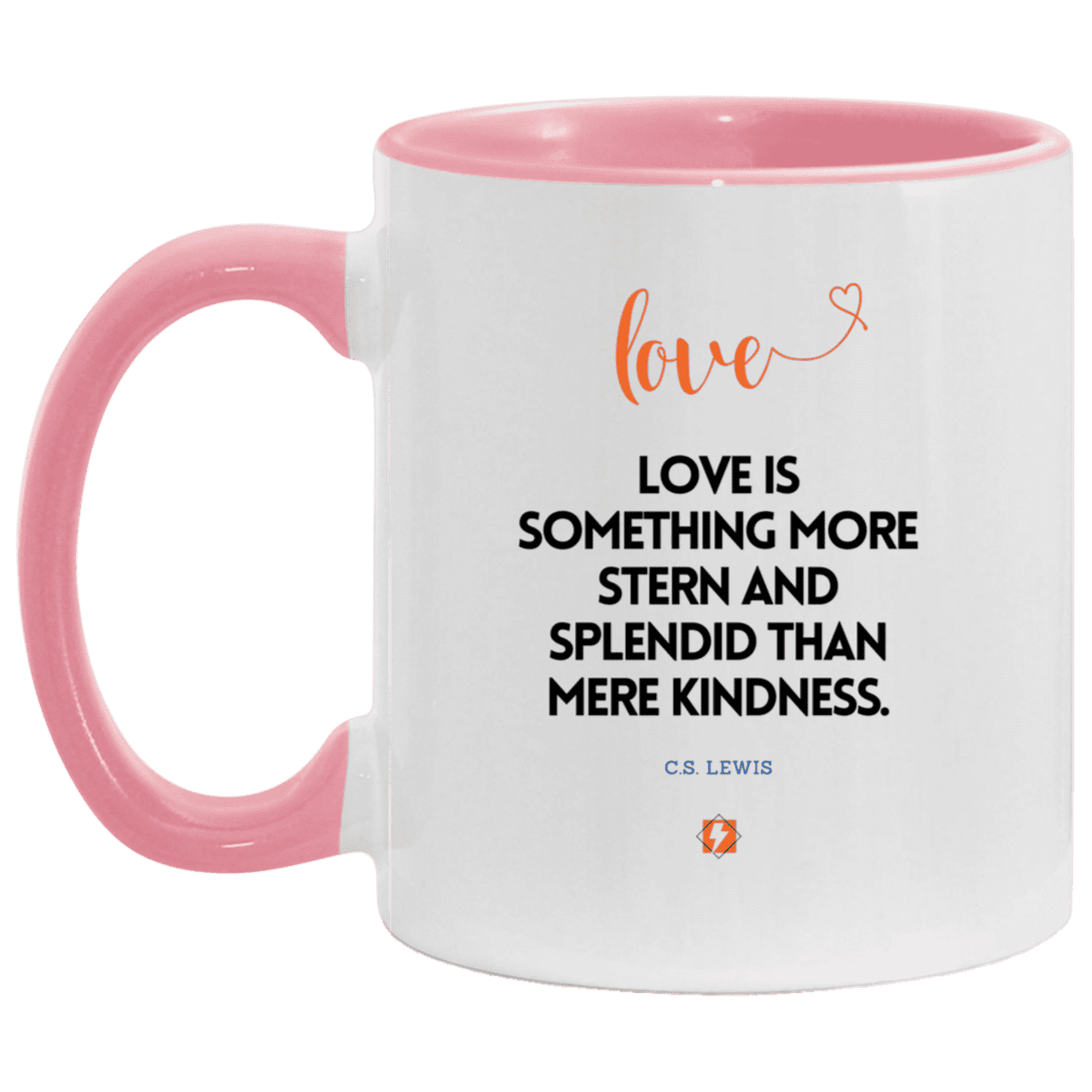 Ceramic Standard Mug 11oz with inspiring Lewis quote: CS109 - Love is more than kindness - Color: White/Pink