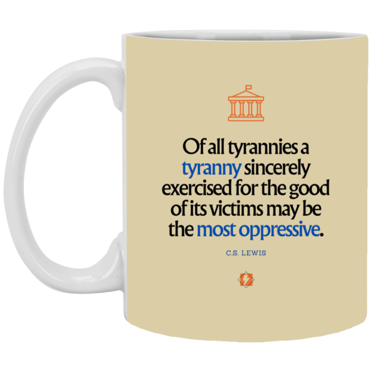 Ceramic Standard Mug 11oz with inspiring Lewis quote: CS112 - Tyranny is amplified by sincere intention - Color: Tan Black White