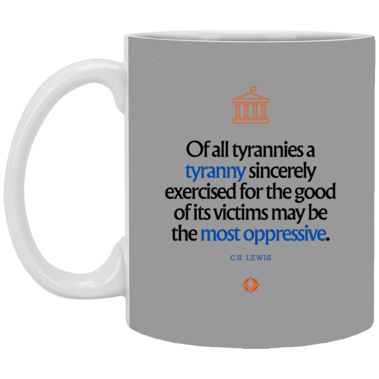 Ceramic Standard Mug 11oz with inspiring Lewis quote: CS112 - Tyranny is amplified by sincere intention - Color: Gray Brown