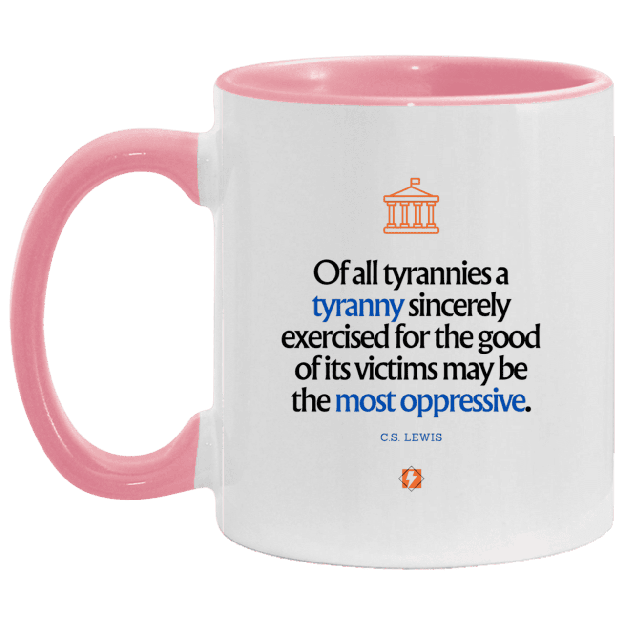 Ceramic Standard Mug 11oz with inspiring Lewis quote: CS112 - Tyranny is amplified by sincere intention - Color: White/Pink Royal