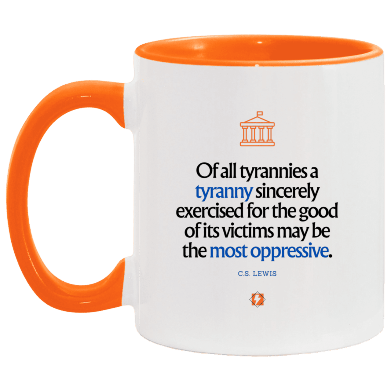 Ceramic Standard Mug 11oz with inspiring Lewis quote: CS112 - Tyranny is amplified by sincere intention - Color: White/Orange Plain Black