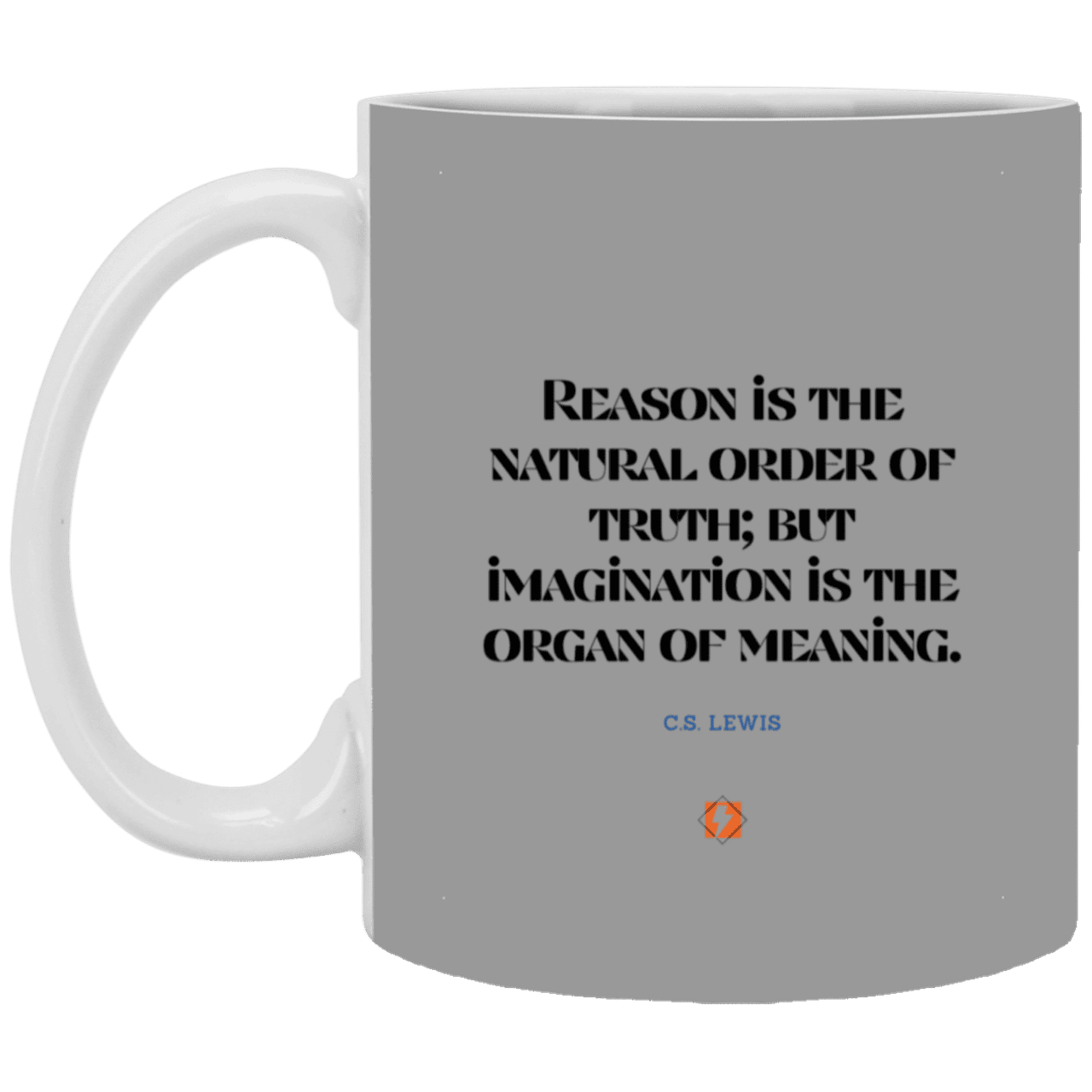 Ceramic Standard Mug 11oz with inspiring Lewis quote: CS113 - Truth and meaning require reason and imagination - Color: Maroon Gray