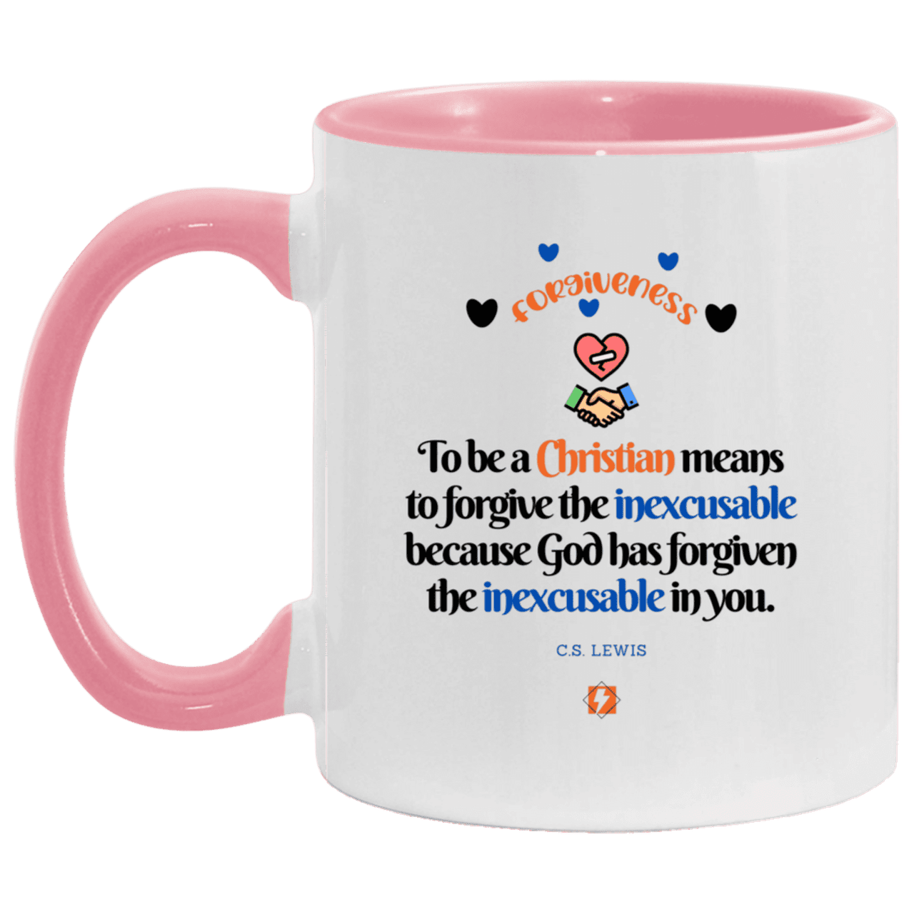 Ceramic Standard Mug 11oz with inspiring Lewis quote: CS116 - Forgive the inexcusable - Color: Plain Black White/Pink