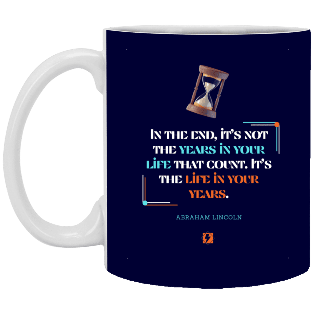 Ceramic Standard Mug 11oz with inspiring Lincoln quote: L101 - Life in your years, not years in your life - Color: Navy