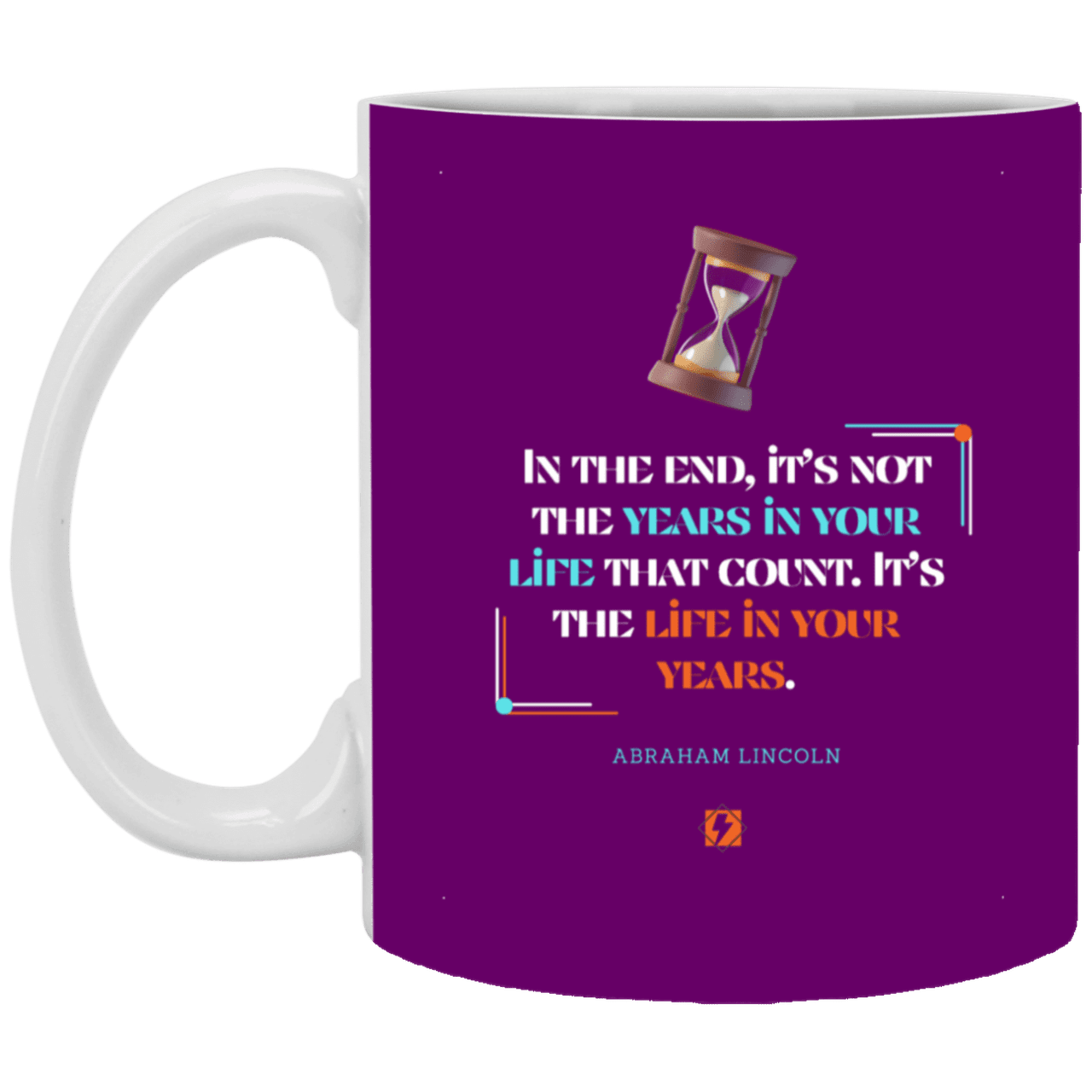 Ceramic Standard Mug 11oz with inspiring Lincoln quote: L101 - Life in your years, not years in your life - Color: Purple