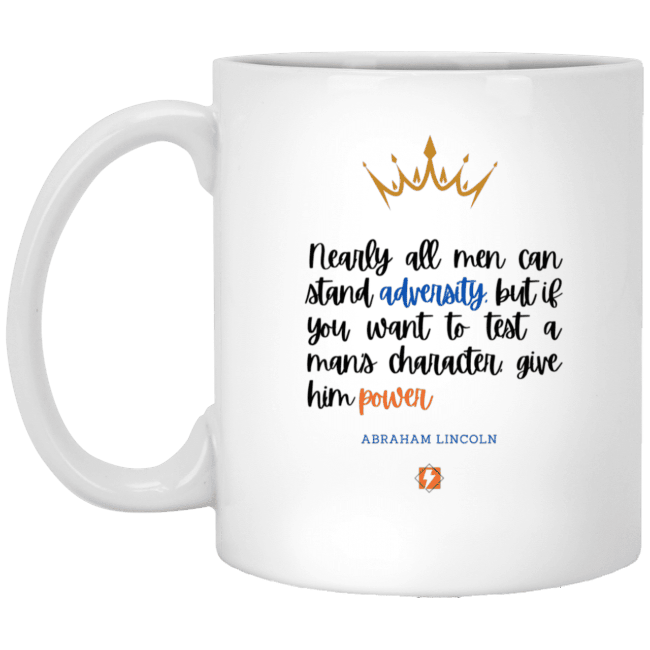 Ceramic Standard Mug 11oz with inspiring Lincoln quote: L102 - Power is a greater test of character - Color: Plain White