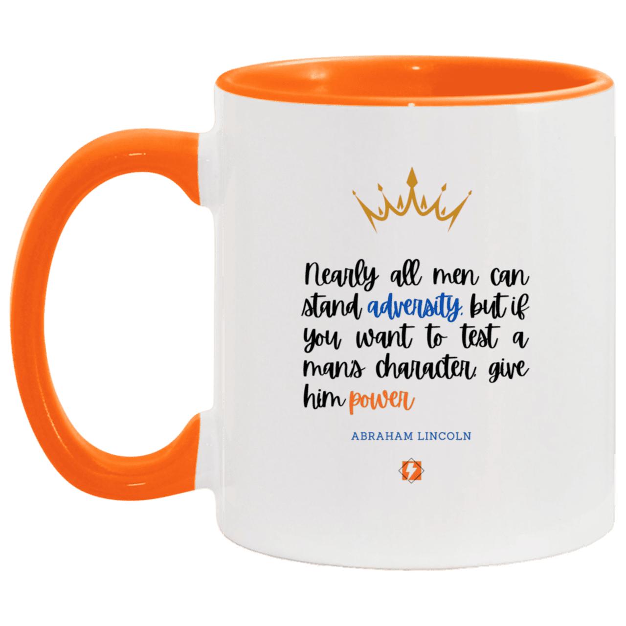 Ceramic Standard Mug 11oz with inspiring Lincoln quote: L102 - Power is a greater test of character - Color: White/Orange