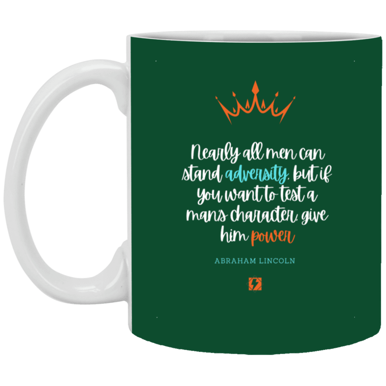 Ceramic Standard Mug 11oz with inspiring Lincoln quote: L102 - Power is a greater test of character - Color: Forest