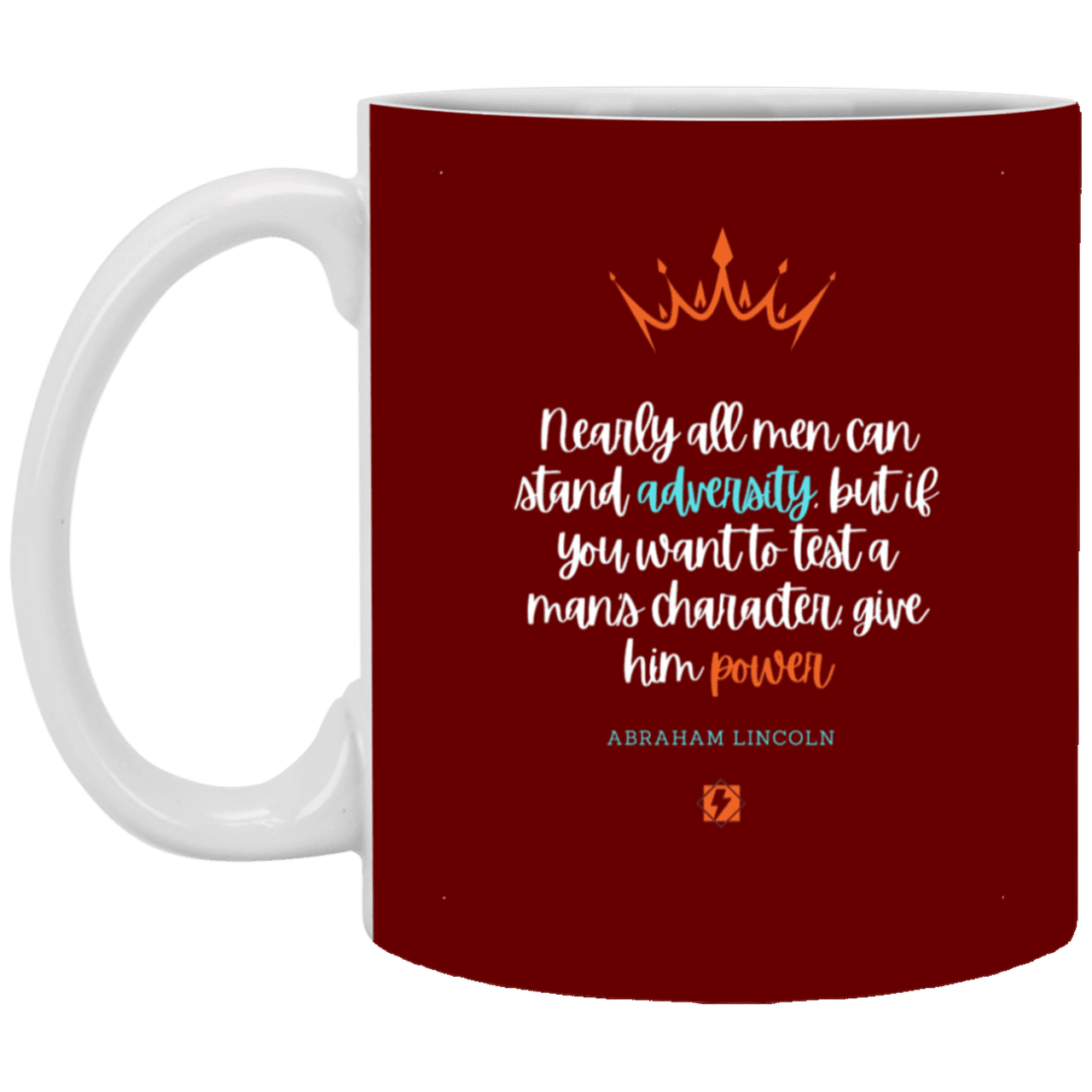 Ceramic Standard Mug 11oz with inspiring Lincoln quote: L102 - Power is a greater test of character - Color: Maroon