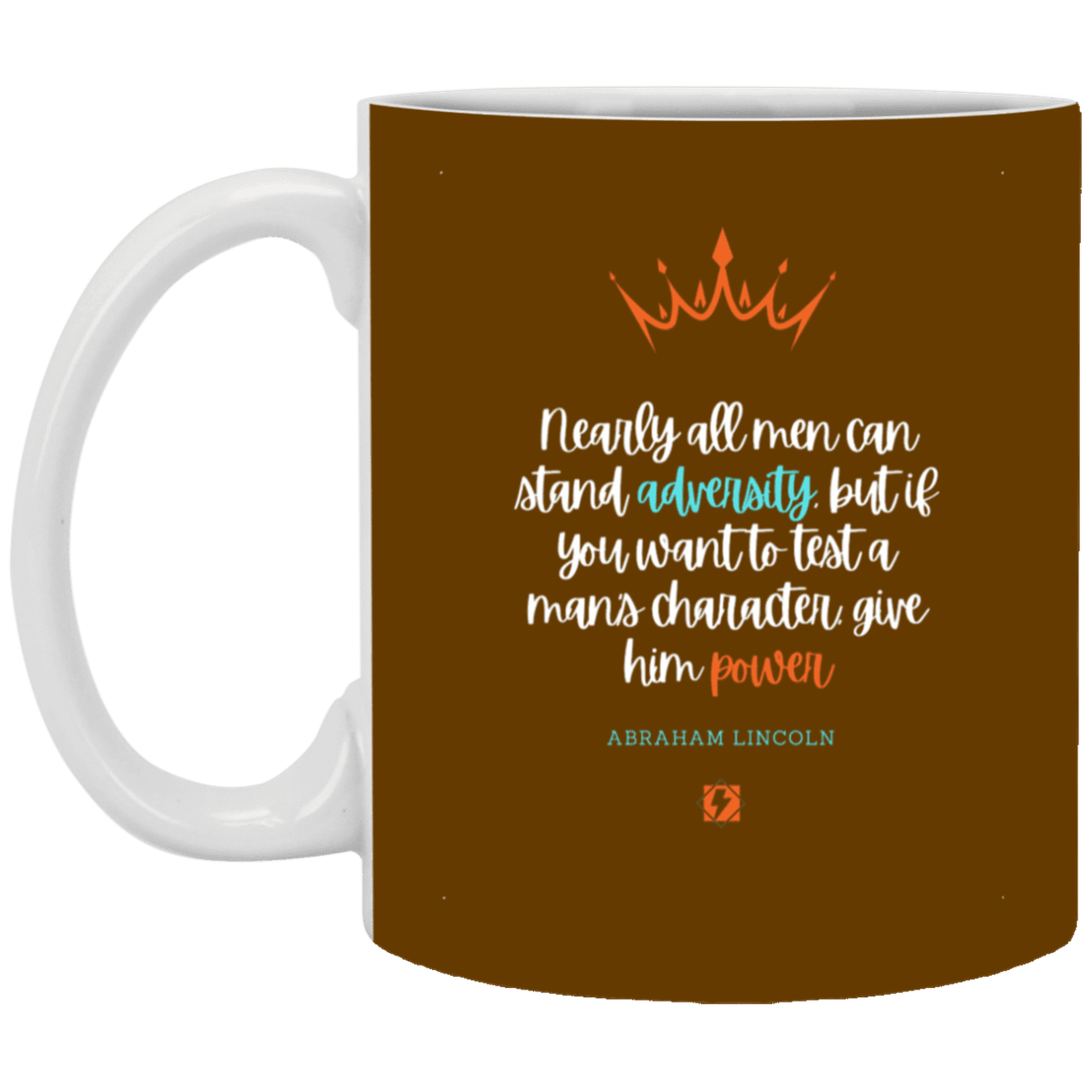 Ceramic Standard Mug 11oz with inspiring Lincoln quote: L102 - Power is a greater test of character - Color: Brown