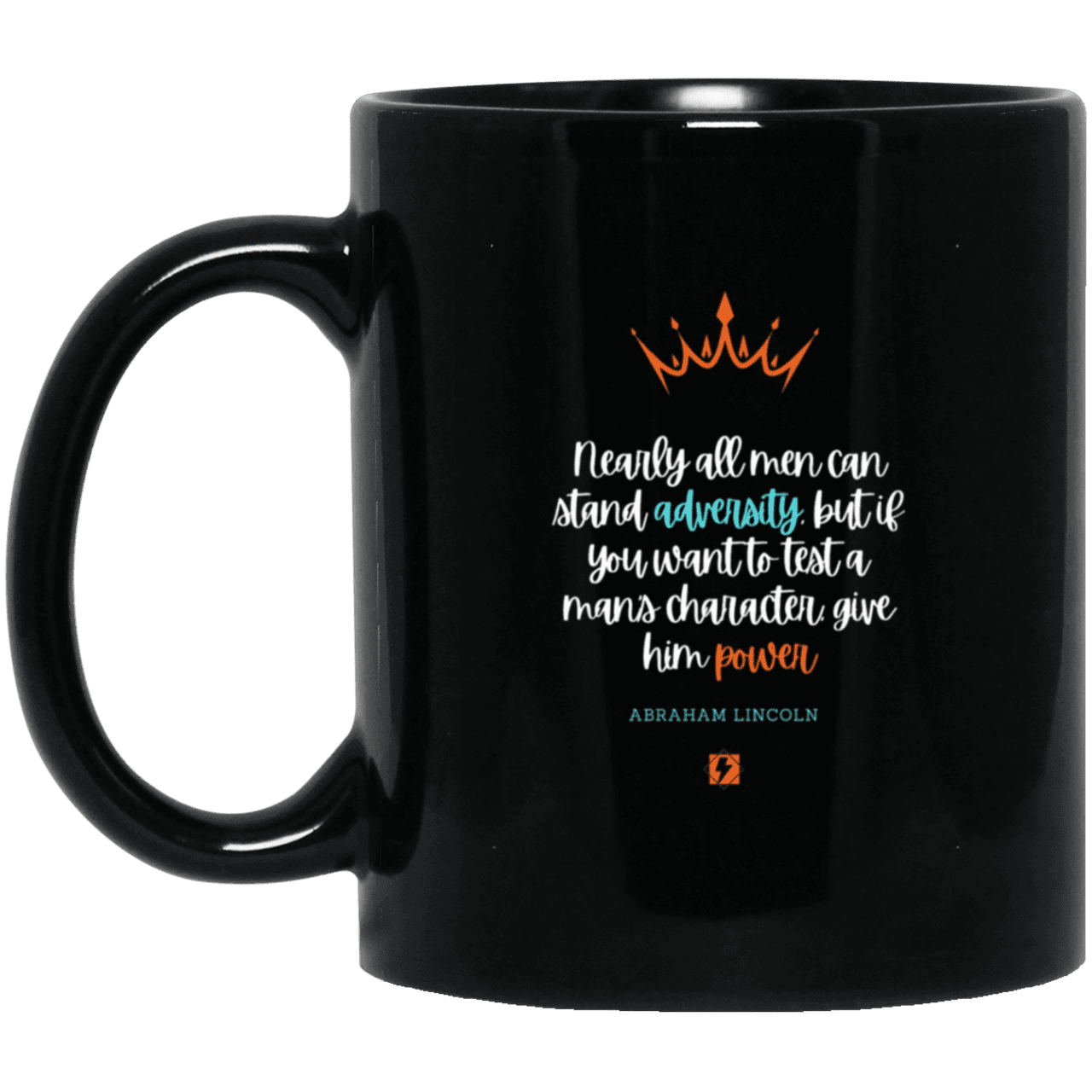 Ceramic Standard Mug 11oz with inspiring Lincoln quote: L102 - Power is a greater test of character - Color: Plain Black