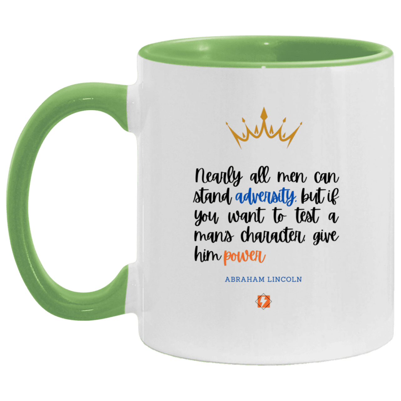 Ceramic Standard Mug 11oz with inspiring Lincoln quote: L102 - Power is a greater test of character - Color: White/Light Green