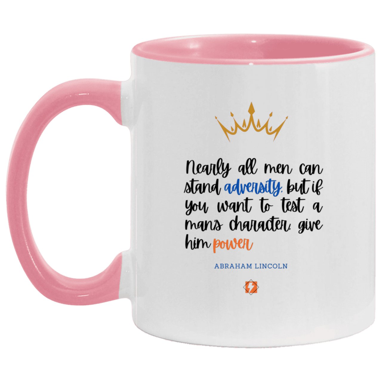 Ceramic Standard Mug 11oz with inspiring Lincoln quote: L102 - Power is a greater test of character - Color: White/Pink