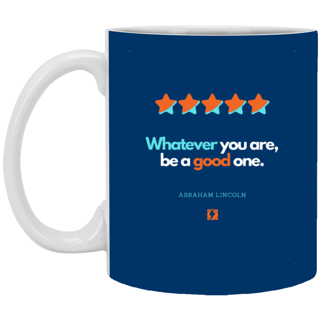 Ceramic Standard Mug 11oz with inspiring Lincoln quote: L103 - Whatever you are, be a good one - Color: Royal