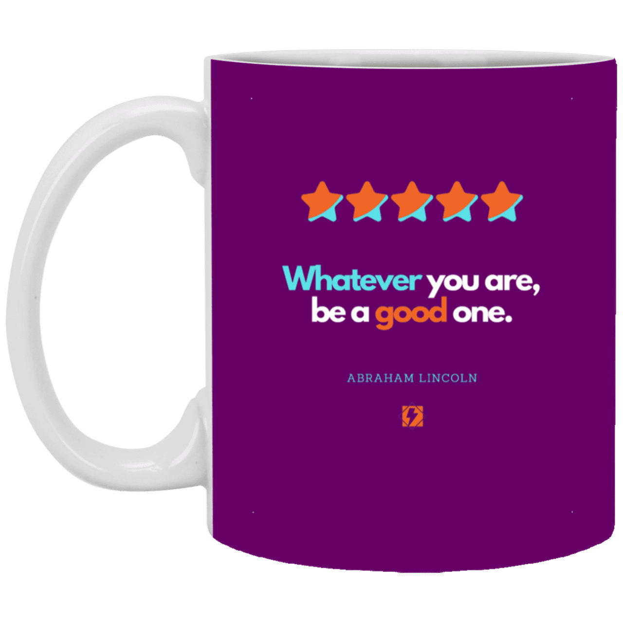 Ceramic Standard Mug 11oz with inspiring Lincoln quote: L103 - Whatever you are, be a good one - Color: Purple